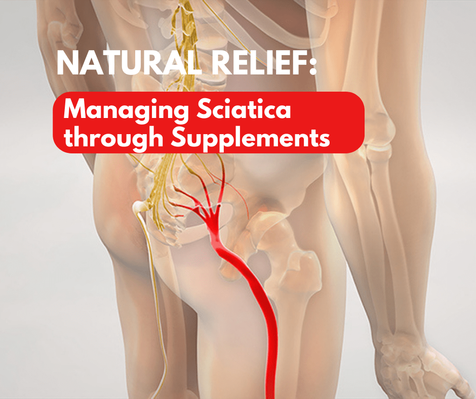 Natural Relief: Managing Sciatica through Supplements